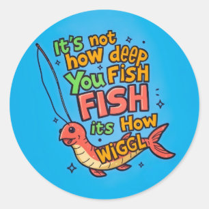 Catch the Fun, Wiggle Your Way to Fishing Joy Classic Round Sticker