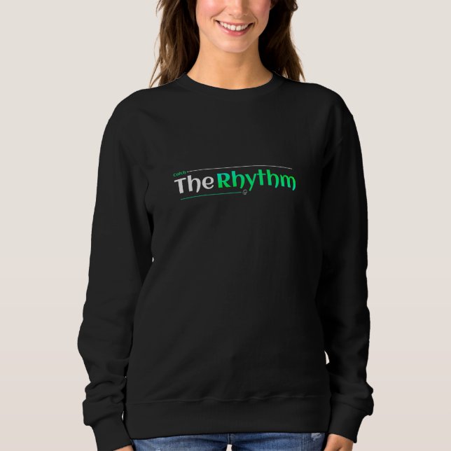 Catch The Rhythm Sweatshirt (Front)