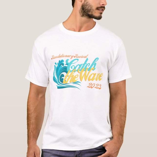 Catch the Wave of Revival here in 2023 T-Shirt (Front)