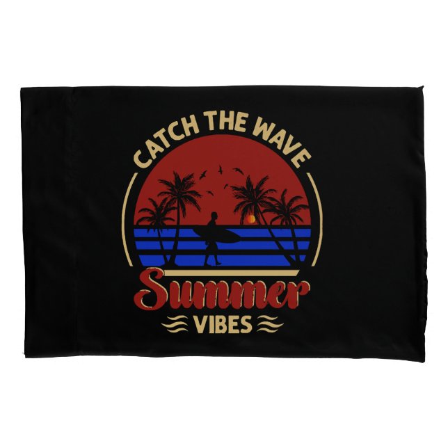 Catch the Wave Summer Vibes Pillowcase (Front)