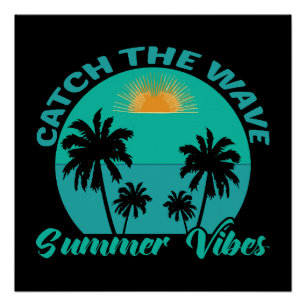 Catch the Wave Summer Vibes Poster