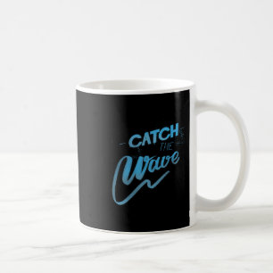 Catch The Wave Surfing Men Women Coffee Mug