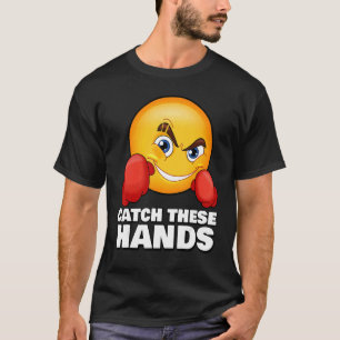 Catch These Hands  Gym Meme Boxing Fitness Workout T-Shirt