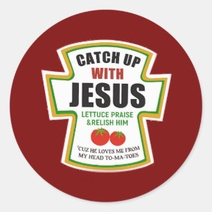 Catch Up With Jesus Funny Christian Ketchup Tomato Classic Round Sticker