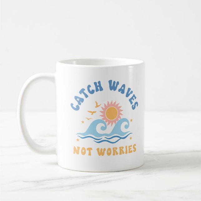 Catch Waves not Worries - Funny Summer  Coffee Mug (Left)