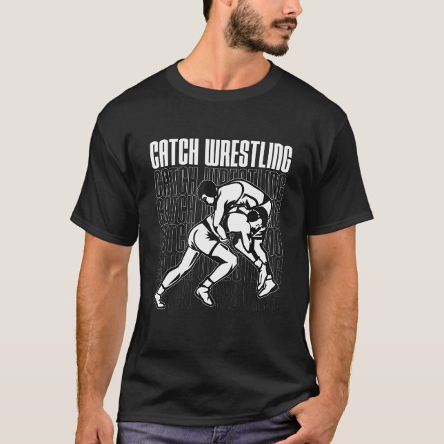 Catch Wrestling Training Game Wrestler Sport Catch T-Shirt (Front)