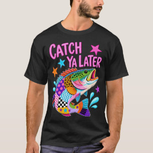Catch Ya Later Bass T-Shirt