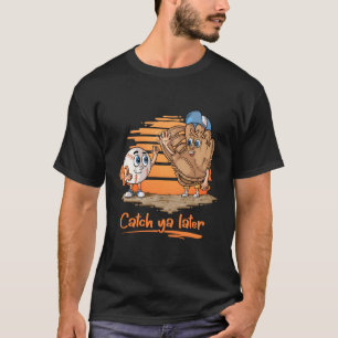 Catch Ya Later Coon Baseball Glove And Baseball Ba T-Shirt