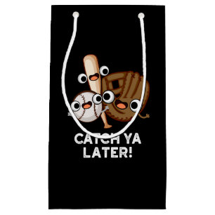 Catch Ya Later Funny Baseball Pun Dark BG Small Gift Bag