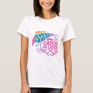 Catch Ya Later Shirt Funny Fishing Lure Pun Retro