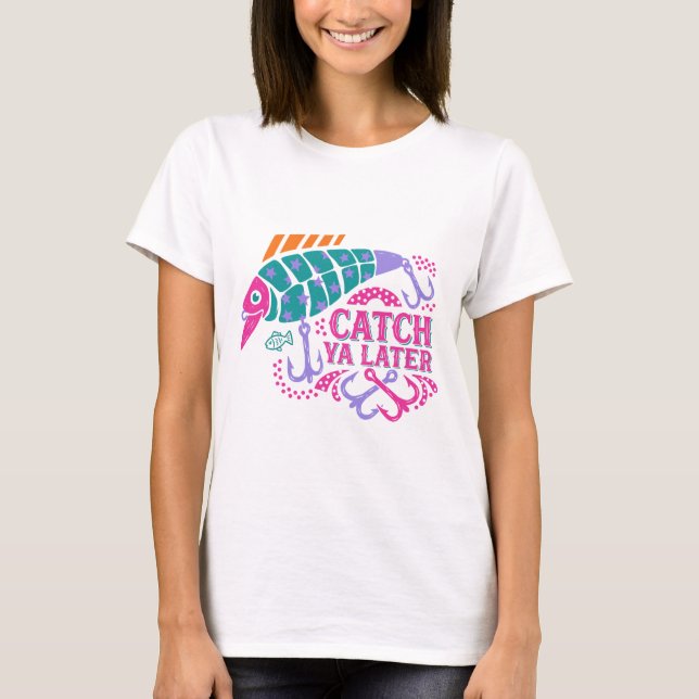 Catch Ya Later Shirt Funny Fishing Lure Pun Retro (Front)