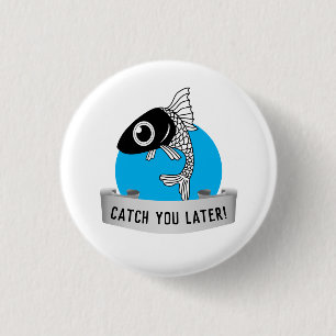 Catch you later 3 cm round badge