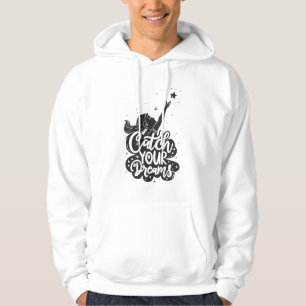 Catch your dream T-Shirt Hoodie