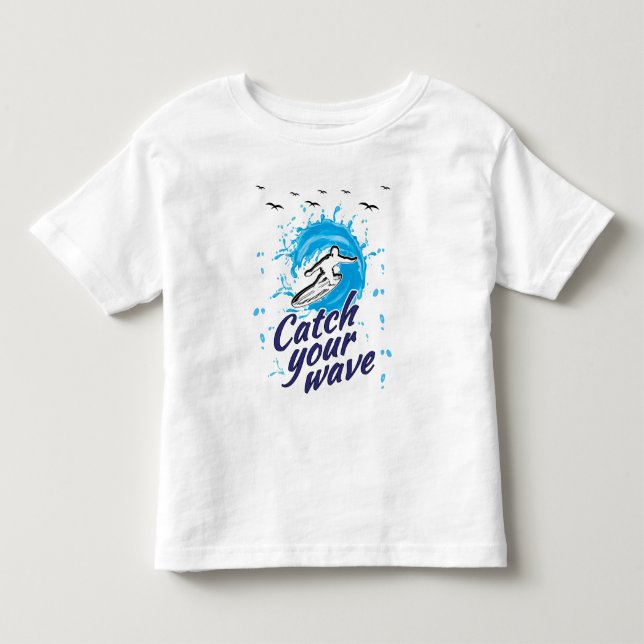 Catch Your Wave Toddler T-Shirt (Front)