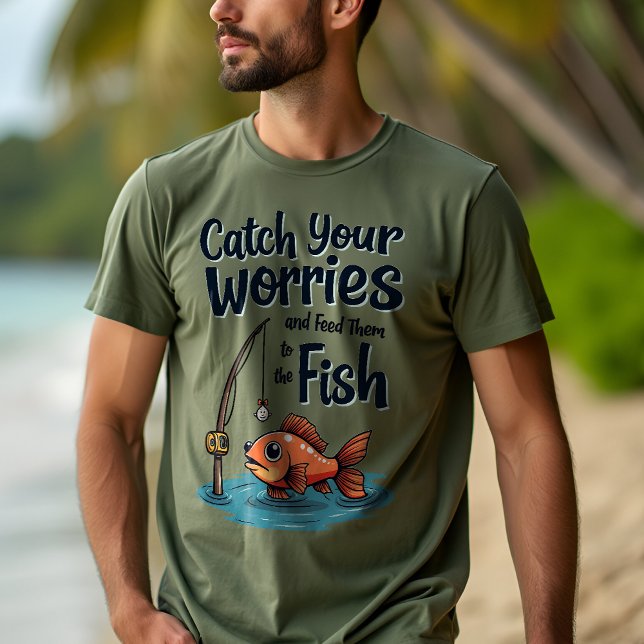 Catch Your Worries: Fishy Solution Motivational T-Shirt (Creator Uploaded)