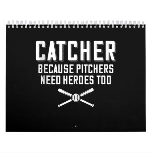 Catcher Because Pitchers Need Heroes Too  Baseball Calendar