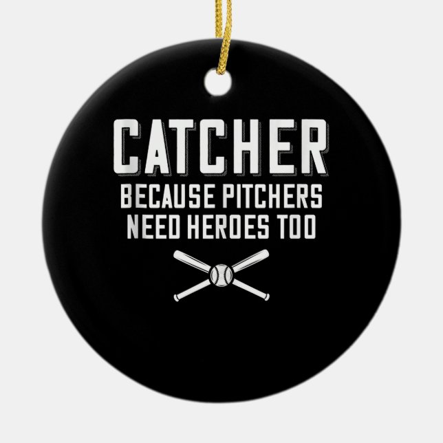 Catcher Because Pitchers Need Heroes Too  Baseball Ceramic Tree Decoration (Front)
