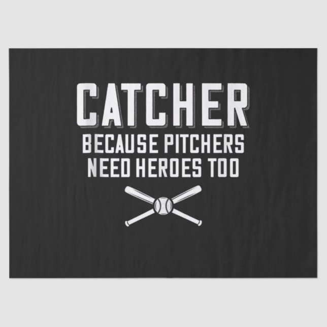 Catcher Because Pitchers Need Heroes Too  Baseball Tissue Paper (Front)