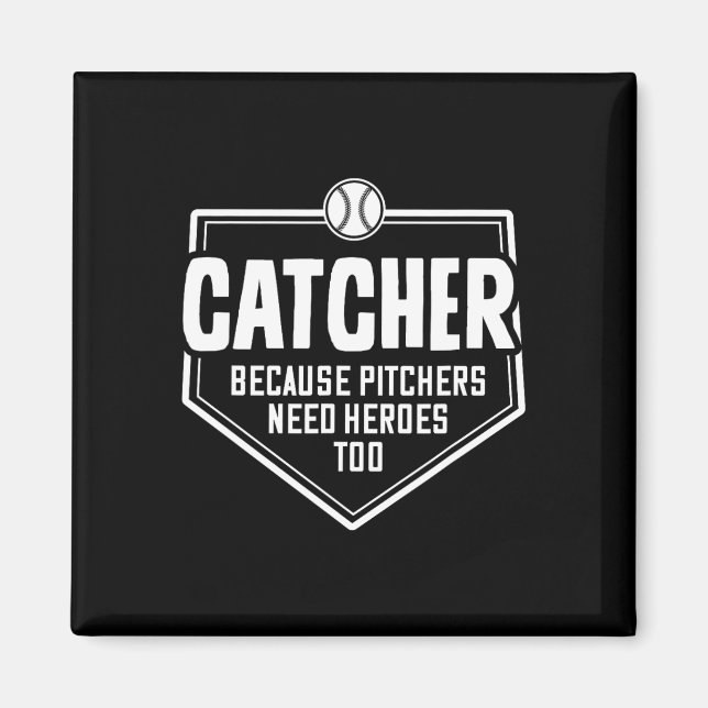 Catcher Because Pitchers Need Heroes Too Softll Ca Magnet (Front)