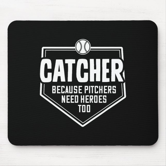 Catcher Because Pitchers Need Heroes Too Softll Ca Mouse Mat (Front)