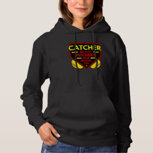 Catcher Because Pitchers Softball Player Team Spor Hoodie