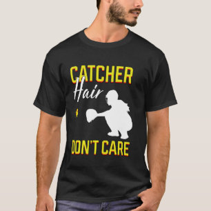 Catcher Hair Don T Care Softball Player Fielding G T-Shirt