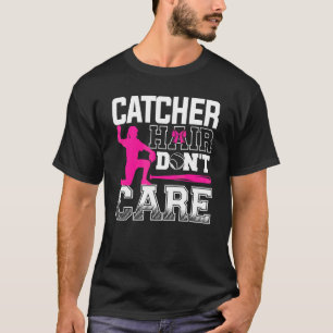 Catcher Hair Don't Care Baseball Player Coach T-Shirt
