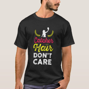 Catcher Hair Don't Care For Sofball T-Shirt