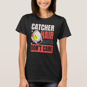 Catcher Hair Don't Care Softball Player Sports  1 T-Shirt
