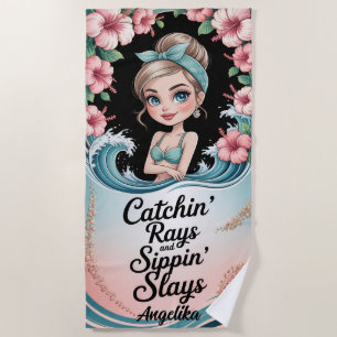 Catchin' Rays And Sippin Slays Tropical Beach Girl Towel