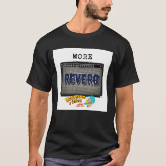 Catching A Wave MORE REVERB t-shirt