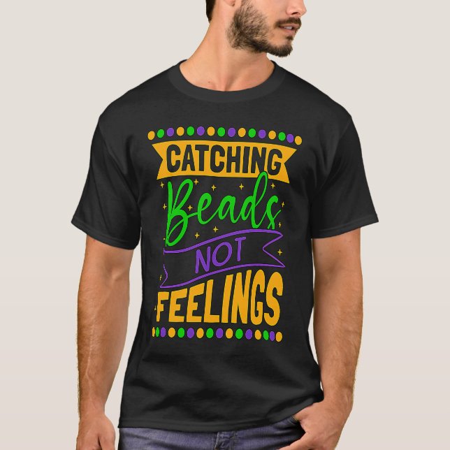 Catching Beads Not Feelings Beaded Jewelry Beadwor T-Shirt (Front)