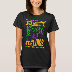 Catching Beads Not Feelings Beaded Jewelry Beadwor T-Shirt