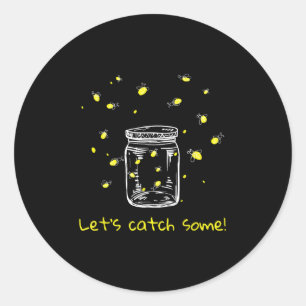 Catching Fireflies Lets Catch Some! Lightning Bugs Classic Round Sticker