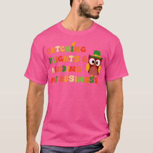 Catching Flights and Minding My Business happy tha T-Shirt