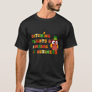 Catching Flights And Minding My Business Happy Tha T-Shirt