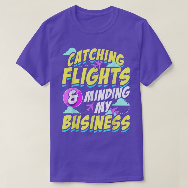 Catching Flights And Minding My Business Hodophile T-Shirt (Design Front)