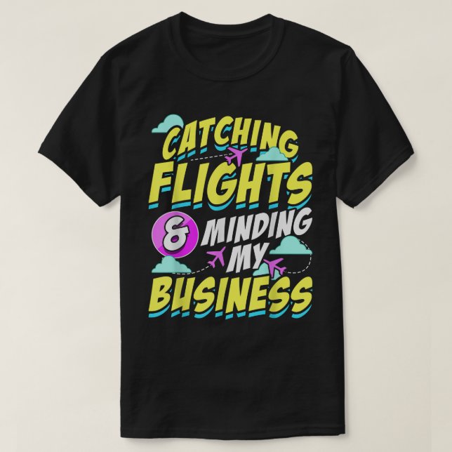 Catching Flights And Minding My Business Hodophile T-Shirt (Design Front)