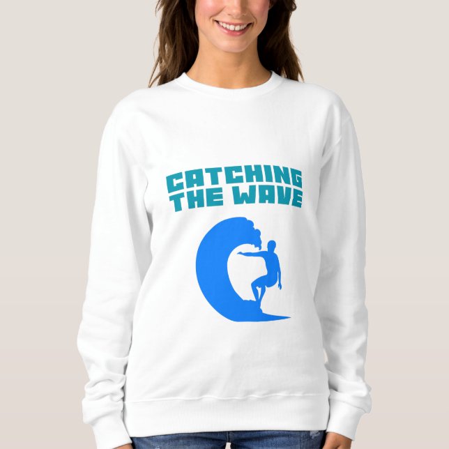 Catching the Wave - Surfing Sweatshirt (Front)