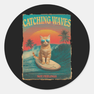 Catching Waves Not Feelings Funny Surfing Cat Retr Classic Round Sticker
