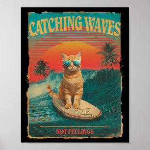 Catching Waves Not Feelings Funny Surfing Cat Retr Poster