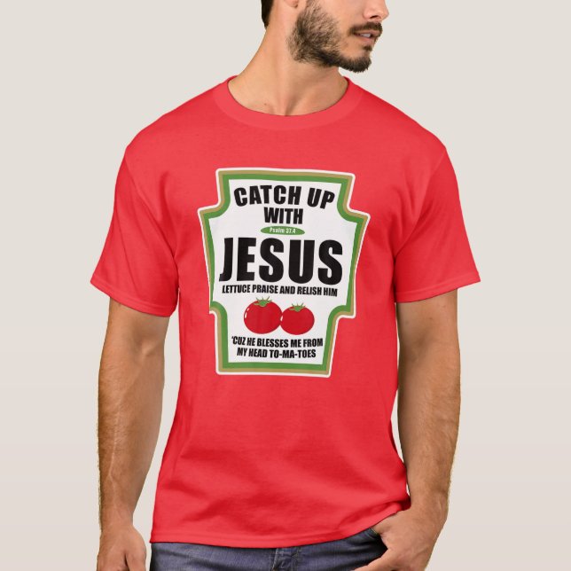 Catchup With Jesus Funny Religious Condiments For T-Shirt (Front)