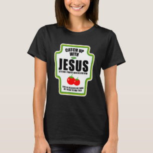 Catchup With Jesus Religious Condiments for Christ T-Shirt