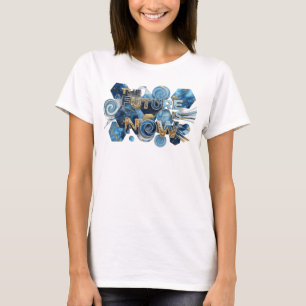 Catchy Blue THE FUTURE IS NOW Text Design T-Shirt