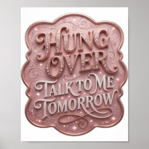 Catchy Gold HUNG OVER TALK TO ME TOMORROW Poster