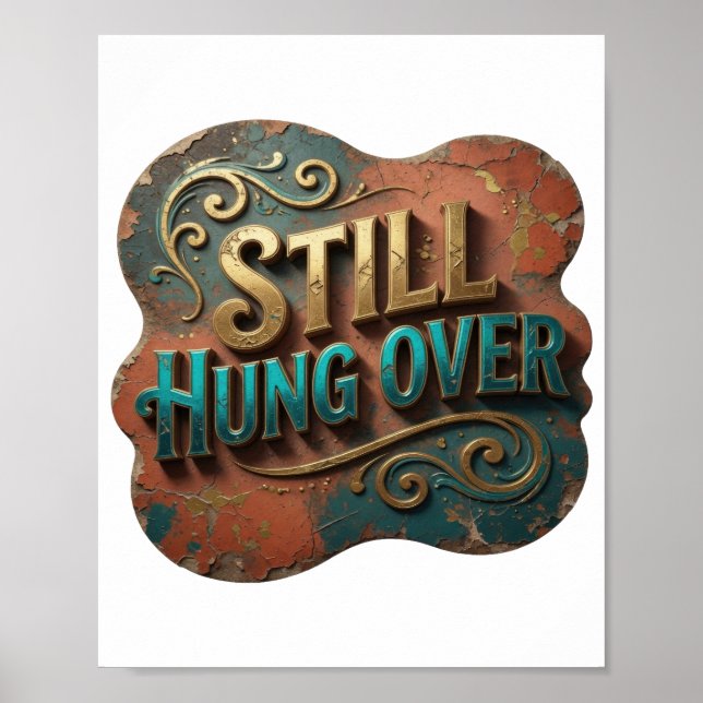 Catchy Gold STILL HUNG OVER 3D Text Art Poster (Front)