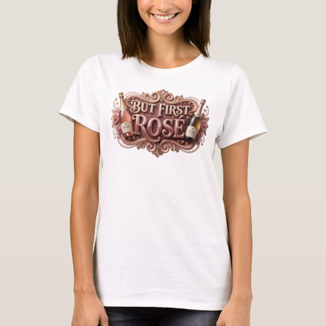 Catchy Pink BUT FIRST ROS Text Design T-Shirt (Front)