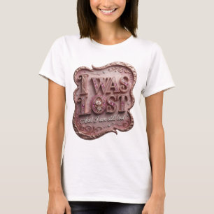 Catchy Pink I WAS LOST AND I AM STILL LOST T-Shirt
