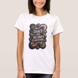 Catchy Silver DANCE LIKE NO ONE IS WATCHING T-Shirt