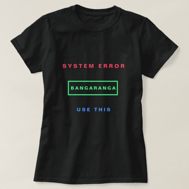 Catchy Text T-Shirt System Error Bangaranga (Design Front)